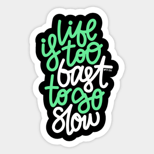 Life Is too Fast To Go Slow - Mint / White Sticker